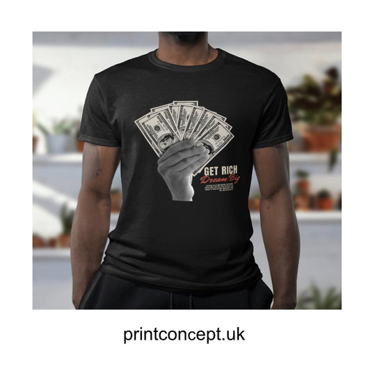 Get Rich Dream Big T-Shirt - Print Concept