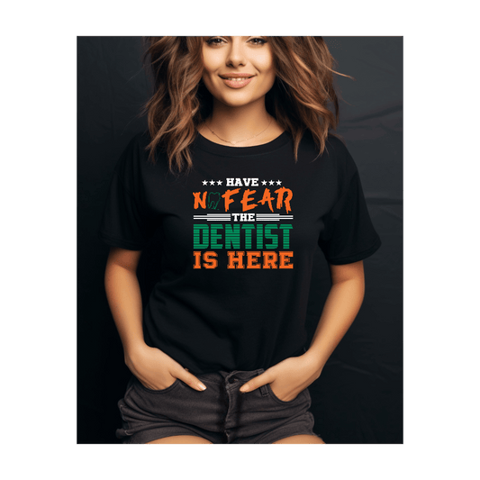 Have No Fear The Dentist Is Here T-Shirt - Print Concept